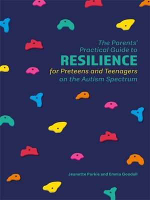 cover image of The Parents' Practical Guide to Resilience for Preteens and Teenagers on the Autism Spectrum